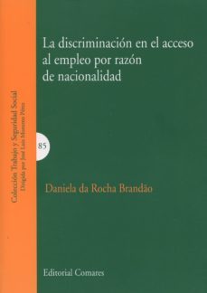 la discriminacion en el acceso al empleo por razon de nacionalidad-daniela da rocha brnadao-9788490450420