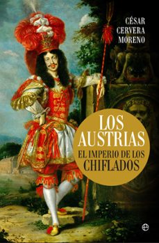 los austrias: el imperio de los chiflados-cesar cervera moreno-9788490607220