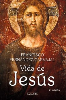 vida de jesus -2ª edic.-francisco fernandez carvajal-9788490611920