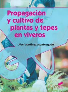 propagacion y cultivo de plantas y tepes en viveros-abel martinez monteagudo-9788490770320