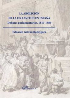 la abolicion de la esclavitud en españa-eduardo galvan rodriguez-9788490851920
