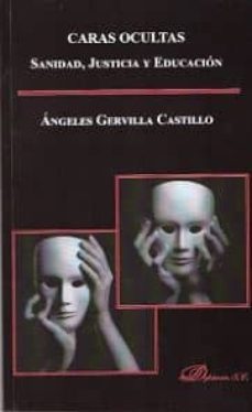 caras ocultas: sanidad, justicia y educacion-angeles gervilla castillo-9788490853320