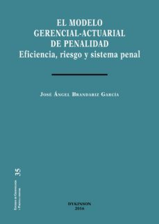 el modelo gerencial-actuarial de penalidad. eficiencia, riesgo y sistema penal (ebook)-9788490858820