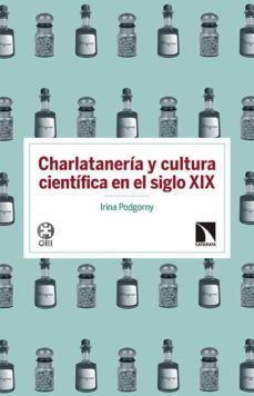 charlataneria y cultura cientifica en el siglo xix-irina podgorny-9788490970720