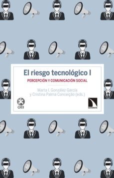 el riesgo tecnologico i: percepcion y comunicacion social-marta i. (ed.) gonzalez garcia-cristina (ed.) palma conceiçao-9788490973820