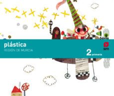 plastica 2º educacion primaria savia ed 2018 murcia-9788491076520