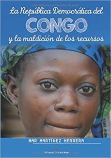 la republica democratica del congo y la maldicion de los recursos-maria del mar martinez-9788491158820