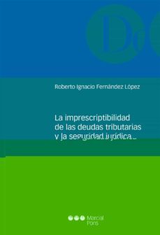 la imprescriptibilidad de las deudas tributarias y la seguridad juridica-9788491231820