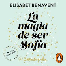 la magia de ser sofía (bilogía sofía 1)-elisabet benavent-9788491294320