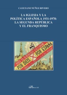 la iglesia y la politica española 1931-1978.la segunda republica y el franquismo (ebook)-cayetano nuñez rivero-9788491481720