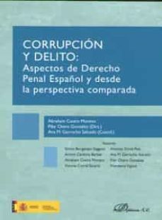 corrupcion y delito: aspectos de derecho penal español y desde la perspectiva comparada-abraham castro moreno-pilar otero gonzalez-9788491483120
