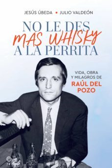 no le des mas whisky a la perrita (ebook)-jesus ubeda-julio valdeon-9788491649120