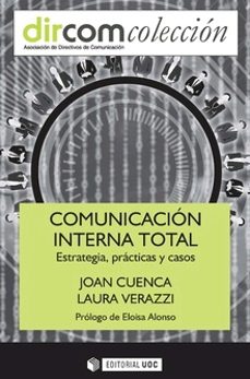 comunicación interna total. estratégia, prácticas y casos-joan cuenca-laura verazzi-9788491806820