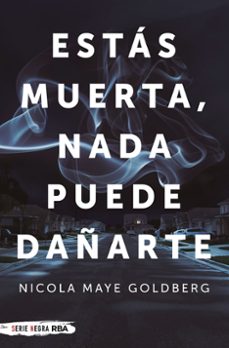estás muerta, nada puede dañarte-nicola maye goldberg-9788491874720
