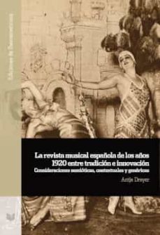la revista musical española de los años 1920 entre tradicion e innovacion-antje dreyer-9788491922520