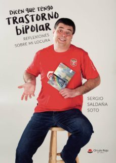 (i.b.d.) dicen que tengo trastorno bipolar: reflexiones sobre mi locura-sergio saldaña soto-9788491943020