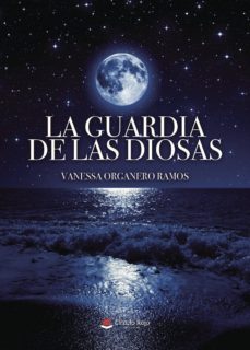 la guardia de las diosas-vanessa organero ramos-9788491948520