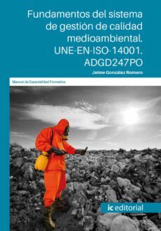 (i.b.d.) adgd247po fundamentos del sistema de gestion de calidad medioambiental. une-en-iso-14001.-jaime gonzalez romero-9788491984320
