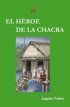 el héroe de la chacra-angeles nuñez-9788492438020