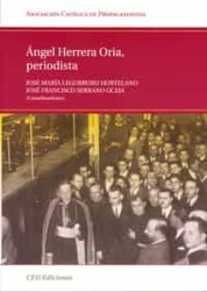 angel herrera oria, periodista-jose maria legorburu hortelano-jose francisco serrano oceja-9788492456420