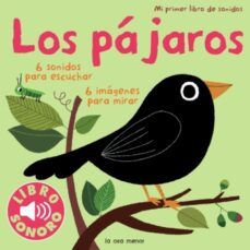los pajaros: mi primer libro de sonidos-marion billet-9788492766420
