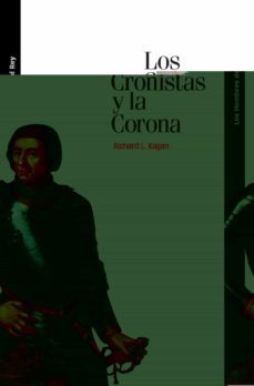 los cronistas y la corona-richard l. kagan-9788492820320