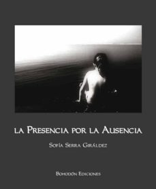 la presencia por la ausencia (ebook)-sofia sierra giraldez-9788492828920