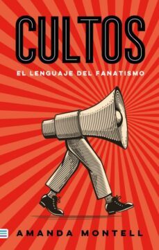 cultos: el lenguaje del fanatismo-amanda montell-9788492917020
