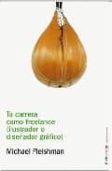 tu carrera como freelance (ilustrador o diseñador grafico)-michael fleishman-9788493393120