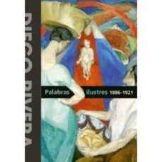 diego rivera palabras ilustres 1886-1921-raquel tibol-9788493612320