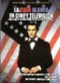 la casa blanca edn cine y television-jose luis mena-9788493635220