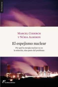 el espejismo nuclear: por que la energia nuclear no es la solucion, sino parte del problema-9788493653620
