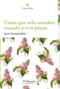 cosas que solo suceden cuando a ti te pasan-javier fernandez rubio-9788493753320