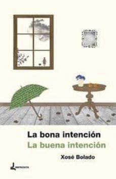 la bona intencion / la buena intencion-xose bolado-9788494020520