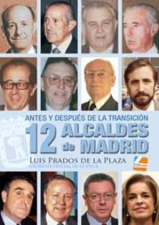 antes y despues de la transicion: 12 alcaldes de madrid-9788494197420