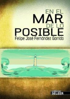 en el mar de lo posible-felipe jose fernandez garrido-9788494221620