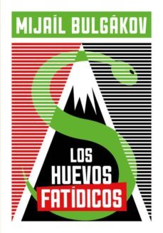 los huevos fatidicos-mijail bulgakov-9788494455520