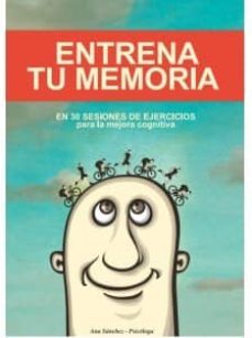 entrena tu memoria: en 30 sesiones de ejercicios para la mejora cognitiva-9788494497520