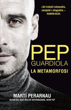 pep guardiola. la metamorfosi (ebook)-marti perarnau-9788494556920