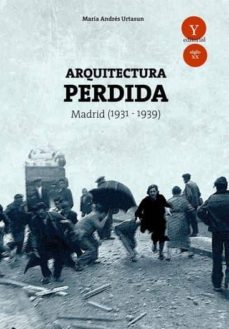 arquitectura perdida. madrid (1931-1939)-9788494642920