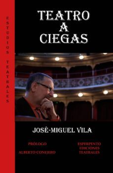 teatro a ciegas (ebook)-jose miguel vila-9788494669620