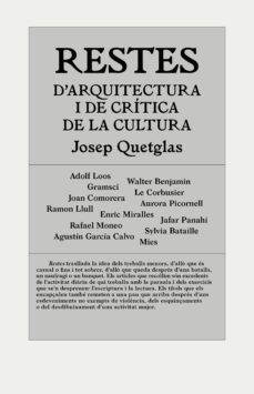 restes d arquitectura i critica de la cultura-josep quetglas riusech-9788494717420