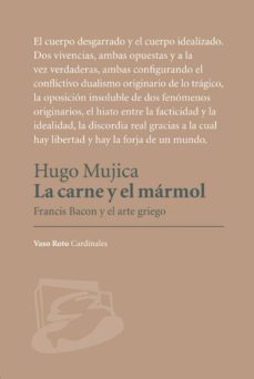 la carne y el marmol-hugo mujica-9788494823220