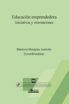 educacion emprendedora. iniciativas y orientaciones-mariona masgrau juanola-9788494985720