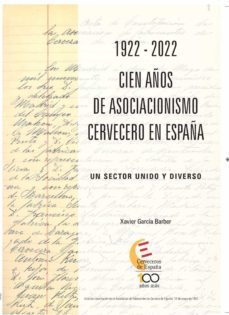 1922-2022. cien años de asociacionismo cervecero en españa-xavier garcia barber-9788495885920
