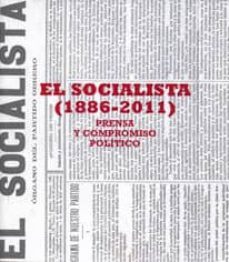 el socialista (1886-2011): prensa y compromiso politico-9788495886620