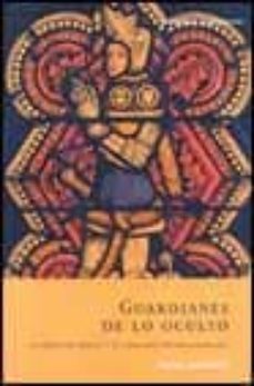 guardianes de lo oculto: la orden del temple y la caballeria maso nica templaria-alain desgris-9788495894120