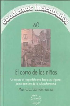 el corro de las niñas, el circulo de las mujeres: un repaso al ju ego del corro desde sus origen-mari cruz garrido pascual-9788496004320