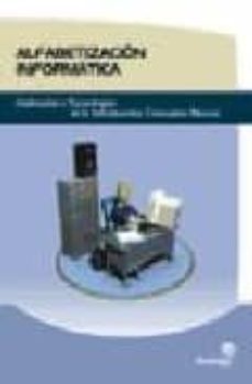 alfabetizacion informatica: ordenador y tecnologias de informacio n. conceptos basicos-9788496256620