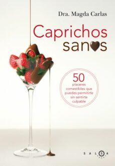caprichos sanos: 50 placeres que puedes permitirte sin sentirte c ulpable-9788496599420